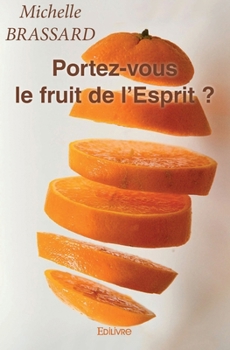Paperback Portez-vous le fruit de l'Esprit ?: Galates 5:22 [French] Book