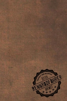 Paperback Gepr?ft und Best?tigt bester Rennradfahrer der Welt: Notizbuch f?r den Mann, dessen Hobby Rennrad fahren ist - Geschenkidee - Geschenke - Geschenk [German] Book