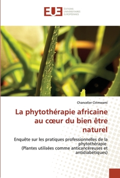 La phytothérapie africaine au cœur du bien être naturel: Enquête sur les pratiques professionnelles de la phytothérapie (Plantes utilisées comme anticancéreuses et antidiabétiques)