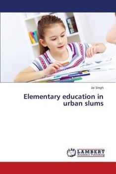 Paperback Elementary Education in Urban Slums Book