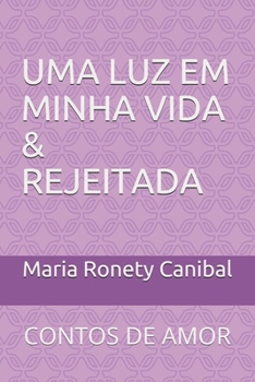 Paperback Uma Luz Em Minha Vida & Rejeitada: Contos de Amor [Portuguese] Book