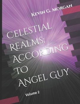 Paperback Celestial Realms: According to Angel Guy: Volume 2 Book