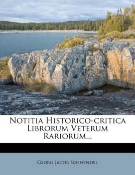 Paperback Notitia Historico-Critica Librorum Veterum Rariorum... [German] Book