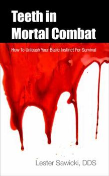 Paperback Teeth In Mortal Combat: How To Unleash Your Basic Instinct For Survival Book