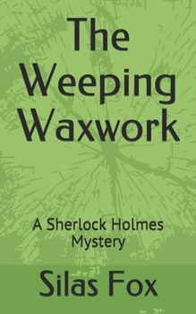 Paperback The Weeping Waxwork: A Sherlock Holmes Mystery Book