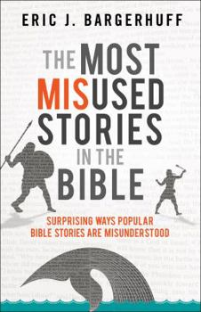 Paperback The Most Misused Stories in the Bible: Surprising Ways Popular Bible Stories Are Misunderstood Book