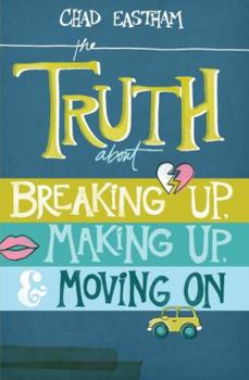 Paperback The Truth about Breaking Up, Making Up, & Moving on Book