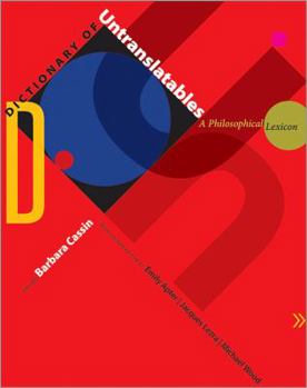 Dictionary of Untranslatables: A Philosophical Lexicon - Book  of the Translation/Transnation