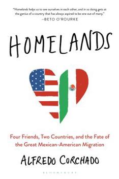 Paperback Homelands: Four Friends, Two Countries, and the Fate of the Great Mexican-American Migration Book