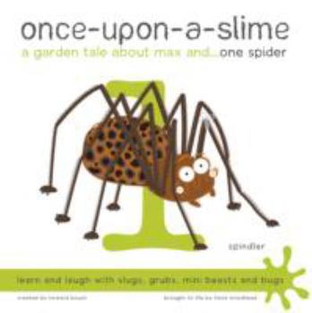 Paperback Once-Upon-a-Slime, a Garden Tale About Max and - One Spider Book