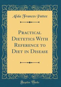 Hardcover Practical Dietetics with Reference to Diet in Disease (Classic Reprint) Book