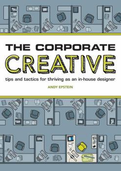 Paperback The Corporate Creative: Tips and Tactics for Thriving as an In-House Designer Book