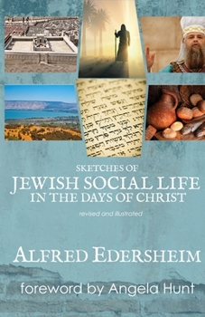Paperback Sketches of Jewish Social Life in the Days of Christ: Revised and Illustrated Book