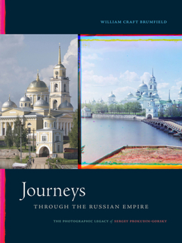 Hardcover Journeys Through the Russian Empire: The Photographic Legacy of Sergey Prokudin-Gorsky Book