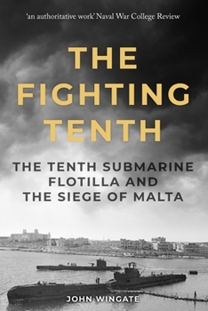 Paperback The Fighting Tenth: The Tenth Submarine Flotilla and the Siege of Malta Book