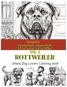 Neighborhood Dogs Volume 2 Rottweiler: Urban Dog Lovers Coloring Book: Dog Coloring Book Animal Coloring Book Urban Landscape Coloring Book Cityscape