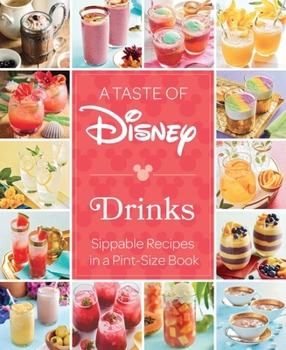 Hardcover A Taste of Disney: Drinks: Sippable Recipes in a Pint-Size Book