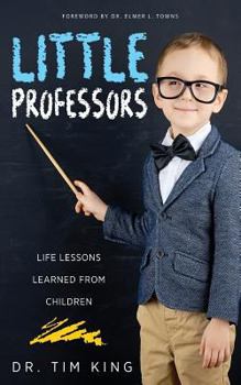 Paperback Little Professors: Life Lessons Learned from Children Book
