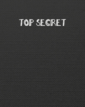 Notebook: 8 x 10 inches, lined paper, 100 pages (top secret notebook/journal/composition book).