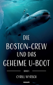 Paperback Die Boston-Crew und das geheime U-Boot: Band 1 [German] Book