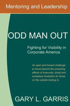 Paperback Odd Man Out - Fighting for Visibility in Corporate America: For those on the outside looking in Book