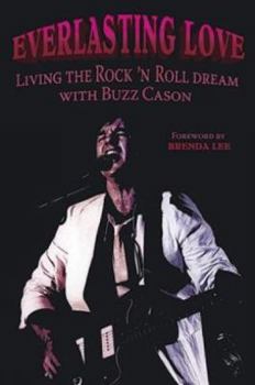 Paperback Everlasting Love: Living the Rock 'n Roll Dream with Buzz Cason Book