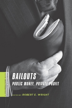Bailouts: Public Money, Private Profit - Book  of the Privatization of Risk