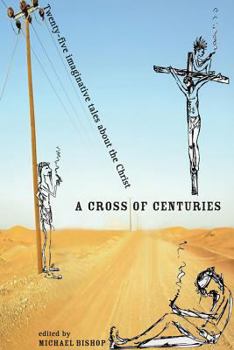 Paperback A Cross of Centuries: Twenty-five Imaginative Tales About the Christ Book