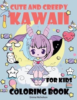 Cute and Creepy Kawaii Coloring Book for Kids: Creep Kawaii Dark Coloring Book | Cute and Creepy Pastel Goth, Boys and Girls, Food Kawaii Colouring Book | Amazing Gift for Kawaii Lovers