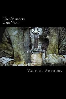 Paperback The Crusaders: Deus Vult!: An Anthology of Short Stories Book