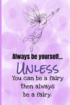 Paperback Always Be Yourself Unless You Can Be A Fairy Then Always Be A Fairy Book
