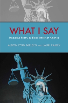 Paperback What I Say: Innovative Poetry by Black Writers in America Book