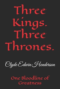 Three Kings. Three Thrones.: One Bloodline of Greatness