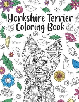 Paperback Yorkshire Terrier Coloring Book: A Cute Adult Coloring Books for Yorkie Owner, Best Gift for Dog Lovers Book