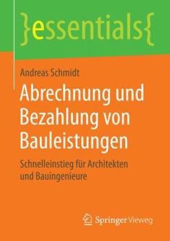 Paperback Abrechnung Und Bezahlung Von Bauleistungen: Schnelleinstieg Für Architekten Und Bauingenieure [German] Book