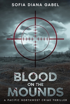 Paperback Blood on the Mounds, A Pacific Northwest Crime Thriller Book
