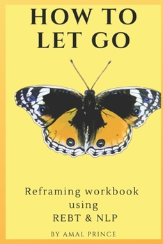 Paperback How to Let Go: Reframing workbook using REBT & NLP Book