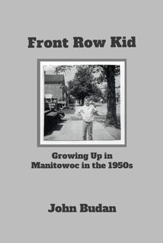 Paperback Front Row Kid: Growing Up in Manitowoc in the 1950's Book