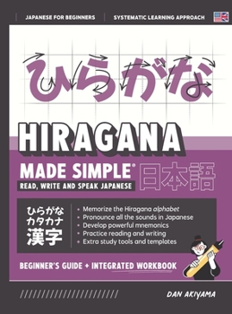 Hardcover Learning Hiragana - Beginner's Guide and Integrated Workbook Learn how to Read, Write and Speak Japanese: A fast and systematic approach, with Reading Book