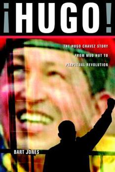Hardcover Hugo!: The Hugo Chavez Story from Mud Hut to Perpetual Revolution Book