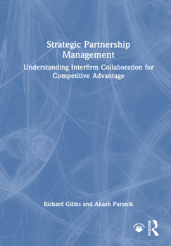 Hardcover Strategic Partnership Management: Understanding Interfirm Collaboration for Competitive Advantage Book