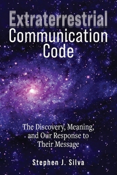 Paperback Extraterrestrial Communication Code: The Discovery, Meaning and Our Response to their Message Book
