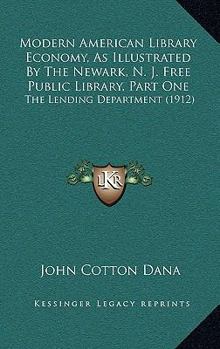 Modern American Library Economy, As Illustrated By The Newark, N. J. Free Public Library, Part One: The Lending Department