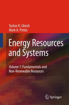 Hardcover Energy Resources and Systems, Volume 1: Fundamentals and Non-Renewable Resources Book