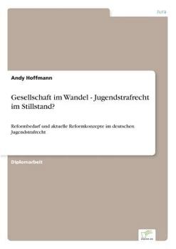 Paperback Gesellschaft im Wandel - Jugendstrafrecht im Stillstand?: Reformbedarf und aktuelle Reformkonzepte im deutschen Jugendstrafrecht [German] Book