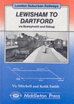Hardcover Lewisham to Dartford Via Bexleyheath and Sidcup (London Suburban Railways) Book