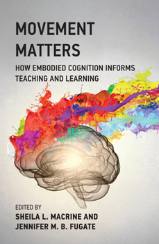 Paperback Movement Matters: How Embodied Cognition Informs Teaching and Learning Book