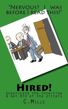 Paperback Hired!: Eliminate Jitters by Understanding the Interview Book