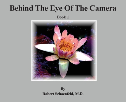 Hardcover Behind The Eye Of The Camera: Book 1 Book