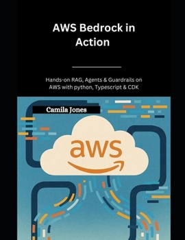 Paperback AWS Bedrock in Action: Hands-On RAG, Agents & Guardrails on AWS with Python, TypeScript & CDK Book